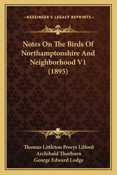 Paperback Notes On The Birds Of Northamptonshire And Neighborhood V1 (1895) Book