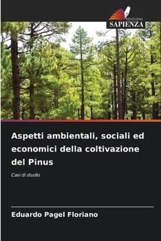 Aspetti ambientali, sociali ed economici della coltivazione del Pinus (Italian Edition)