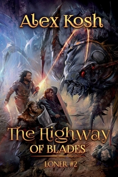 The Highway of Blades (Loner Book #2): LitRPG Series - Book #2 of the Одиночка