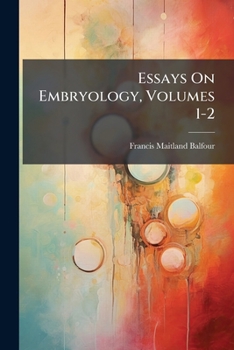 Paperback Essays On Embryology, Volumes 1-2 Book