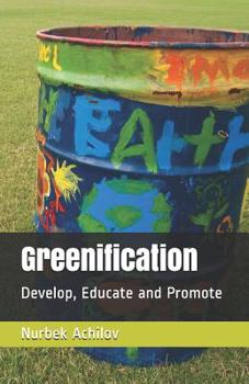Paperback Greenification: Develop, Educate and Promote Book