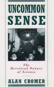 Hardcover Uncommon Sense: The Heretical Nature of Science Book