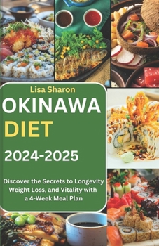 Okinawa Diet 2024-2025: Discover the Secrets to Longevity, Weight Loss, and Vitality with a 4-Week Meal Plan
