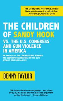 Paperback The Children of Sandy Hook vs. the U.S. Congress and Gun Violence in America Book
