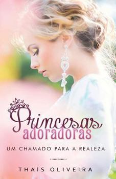 Paperback Princesas Adoradoras: Um chamado para a realeza [Portuguese] Book
