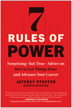 Paperback 7 Rules of Power: Surprising--But True--Advice on How to Get Things Done and Advance Your Career Book