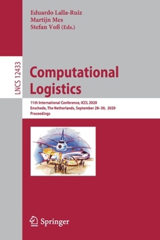 Paperback Computational Logistics: 11th International Conference, ICCL 2020, Enschede, the Netherlands, September 28-30, 2020, Proceedings Book