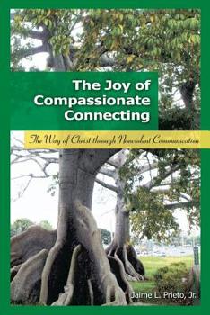 Paperback The Joy of Compassionate Connecting: The Way of Christ through Nonviolent Communication Book