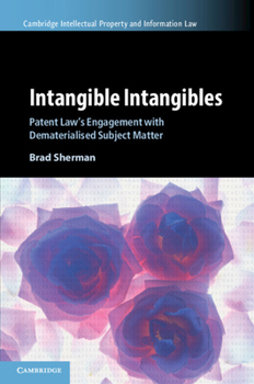 Paperback Intangible Intangibles: Patent Law's Engagement with Dematerialised Subject Matter Book