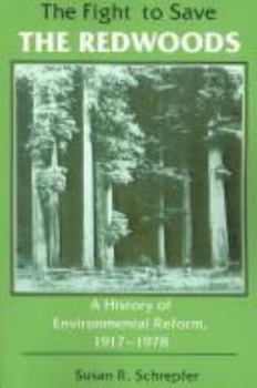 Paperback The Fight to Save the Redwoods: A History of the Environmental Reform, 1917-1978 Book