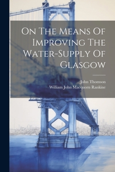 Paperback On The Means Of Improving The Water-supply Of Glasgow Book