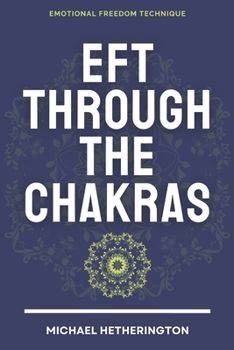 Paperback Emotional Freedom Technique (EFT) Through The Chakras Book