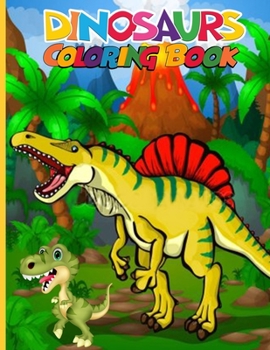 Dinosaur coloring book: Kids Coloring Book With Dinosaur Facts, fantastic dinosaur coloring book for kids