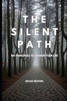 Paperback The Silent Path: 100 Principles to Change Your Life Book