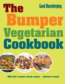 Hardcover The Bumper Vegetarian Cookbook: 250 Tried, Tested, Trusted Recipes. by Good Housekeeping Book