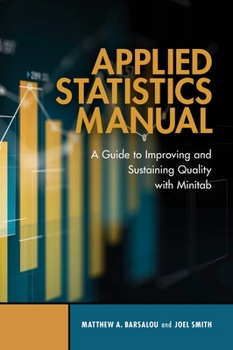 Hardcover Applied Statistics Manual: A Guide to Improving and Sustaining Quality with Minitab Book