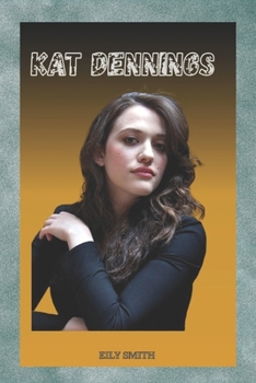 Paperback Kat Dennings: The biography of Katherine Victoria Litwack professionally known as Kat Dennings Book