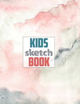Sketch book for kids: Blank Paper for Drawing - 120 Pages ( 8.5x11 )Blank Paper for Drawing, Doodling or Sketching (Sketchbooks For Kids)