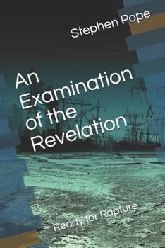 Paperback An Examination of the Revelation: Ready for Rapture Book