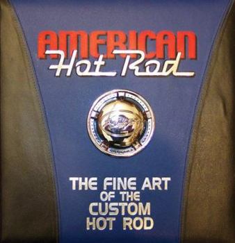 Hardcover American Hot Rod: The Fine Art of the Custom Hot Rod Book