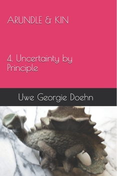 Paperback ARUNDLE & KIN 4. Uncertainty by Principle Book