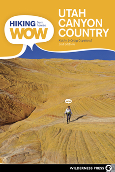 Paperback Hiking from Here to Wow: Utah Canyon Country: 90 Trails to the Wonder of Wilderness Book