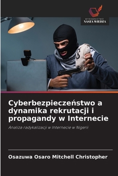 Cyberbezpieczenstwo a dynamika rekrutacji i propagandy w Internecie (Polish Edition)