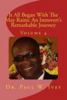 Paperback It All Began With The May Rains: An Introvert's Remarkable Journey: Volume 4 Book