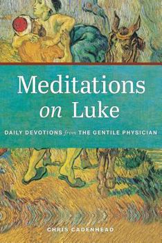 Paperback Meditations on Luke: Devotions from the Gentile Physician Book