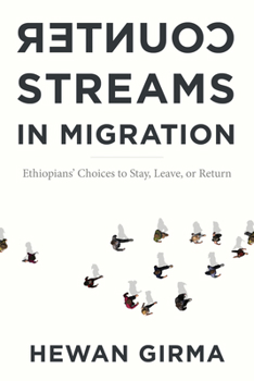 Paperback Counterstreams in Migration: Ethiopians' Choices to Stay, Leave, or Return Book