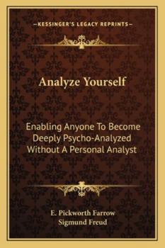 Paperback Analyze Yourself: Enabling Anyone To Become Deeply Psycho-Analyzed Without A Personal Analyst Book