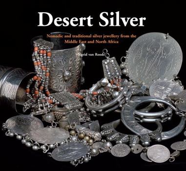 Paperback Desert Silver: Nomadic and Traditional Silver Jewellery From the Middle East and North Africa Book