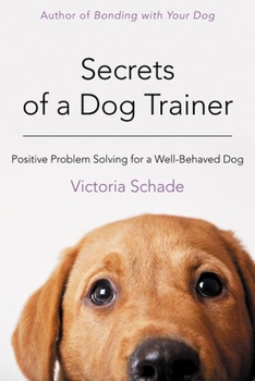 Paperback Secrets of a Dog Trainer: Positive Problem Solving for a Well-Behaved Dog Book