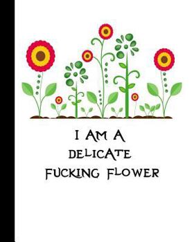 Paperback I Am a Delicate Fucking Flower: Daily Action Planner -My Next 90 Days Book