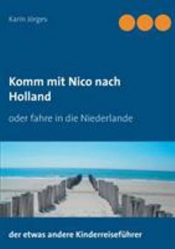 Paperback Komm mit Nico nach Holland: Der etwas andere Kinderreiseführer [German] Book