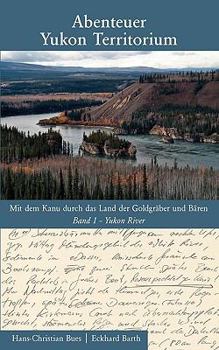 Abenteuer Yukon Territorium Band 1: Band 1 Yukon River