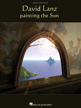 David Lanz: Painting the Sun: Solo Piano