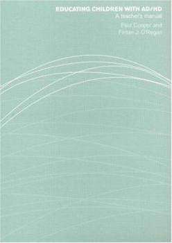 Paperback Educating Children with AD/HD: A Teacher's Manual Book