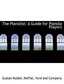 Paperback The Pianolist: A Guide for Pianola Players Book
