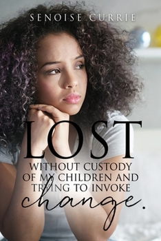 Paperback Lost without custody of my children and trying to invoke change. Book