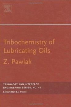 Hardcover Tribochemistry of Lubricating Oils: Volume 45 Book