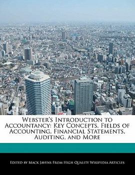 Webster's Introduction to Accountancy : Key Concepts, Fields of Accounting, Financial Statements, Auditing, and More