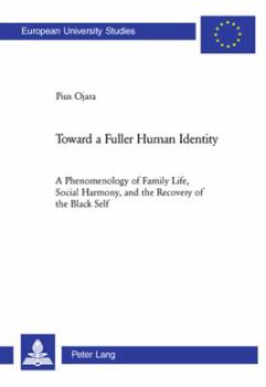Toward a Fuller Human Identity. A Phenomenology of Family Life, Social Harmony, and the Recovery of the Black Self