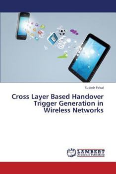 Paperback Cross Layer Based Handover Trigger Generation in Wireless Networks Book