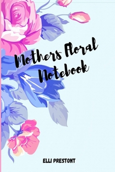 Paperback Mothers Floral Notebook: -Amazing Mothers Floral Notebook for Party Planning, Ideas, Notes and to Do Lists Book