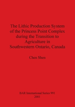 The Lithic Production System of the Princess Point Complex during the Transition to Agriculture in Southwestern Ontario, Canada