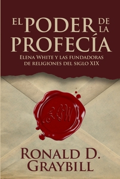 Paperback El poder de la profecía: Elena White y las fundadoras de religiones del siglo XIX [Spanish] Book