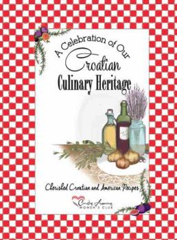 A Celebration of Our Croatian Culinary Heritage