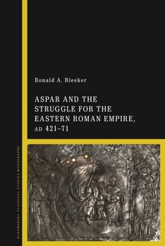 Paperback Aspar and the Struggle for the Eastern Roman Empire, AD 421-71 Book