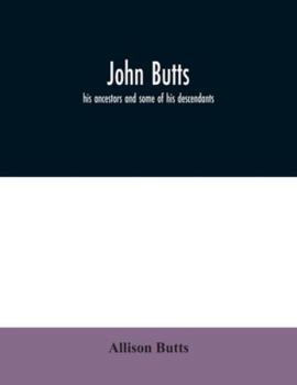 Paperback John Butts: his ancestors and some of his descendants Book